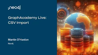 GraphAcademy Live: Importing CSV Data with Neo4j