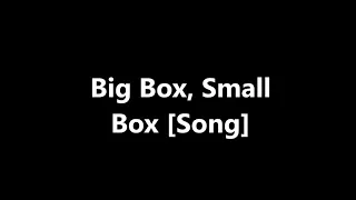 Big Box, Small Box [Song]