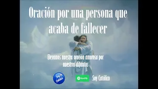 ORACION POR UNA PERSONA QUE ACABA DE FALLECER