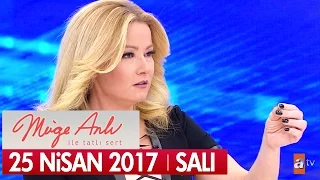 Müge Anlı ile Tatlı Sert 25 Nisan 2017 - Tek Parça