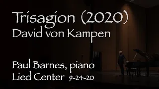 Paul Barnes - Trisagion by David von Kampen (world premiere)