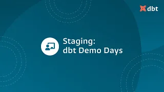 Staging: dbt Demo Day, Fishtown Analytics, 2021-05-13