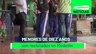 Menores de diez años son reclutados en Medellín - Teleantioquia Noticias