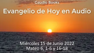 Evangelio de hoy   Miércoles 15 de Junio 2022   Mateo 6, 1 6 y 16 18 - Gaudio Books