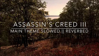 Assassin's Creed 3: Main Theme // S l o w e d // R e v e r b e d //