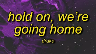 Drake - Hold On, We're Going Home (sped up) Lyrics | you're the girl you're the one