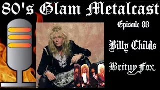 80’s Glam Metalcast - Ep 88 - Billy Childs (Britny Fox)