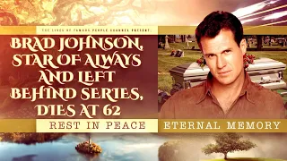 Brad Johnson, Star of Always and Left Behind Series, Dies At 62 - Cause Of Death