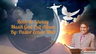 Rooh Ke Sholay Masih Geet Full Album By Pastor Ernest Mall