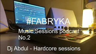 No.2 #FABRYKA Dj Abdul LIVE Hardcore Session