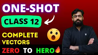 Vectors | Complete Chapter in One Shot | Class 12 Mathematics