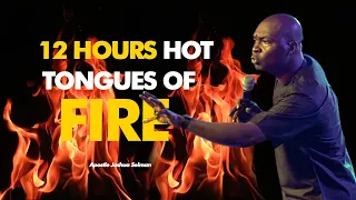 💥[NEW] 12 HOURS OF TONGUES OF FIRE WITH APOSTLE JOSHUA SELMAN 2022