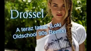 Drossel - A teraz tańcz (Loki Oldschool 90s Remix)