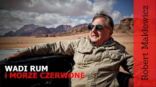 ROBERT MAKŁOWICZ JORDANIA odc.129  „ Wadi Rum i Morze Czerwone".