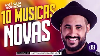 RAÍ SAÍA RODADA (10) MÚSICAS NOVAS ATUALIZADO