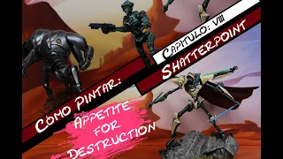 Cómo Pintar. Shatterpoint, Appetite for Destruction Squad Pack