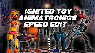 Ignited Toy Animatronics [FNaF | Speed Edit]