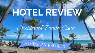 OCCIDENTAL PUNTA CANA// HOTEL REVIEW//Que tienes que saber antes de venir¿?