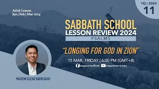 LONGING FOR GOD IN ZION | Sabbath School Lesson 11 | 1Q 2024