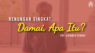 Damai, Apa Itu? | Pdt  Sutanto Teddhy