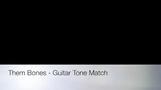 Axe FX - Them Bones Tone Match