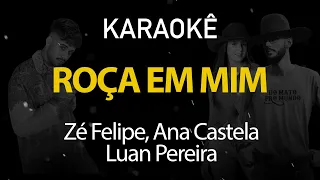 Roça em Mim - Zé Felipe, Ana Castela, Luan Pereira (Karaokê Version)