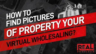 How to find pictures of the property your virtual wholesaling?