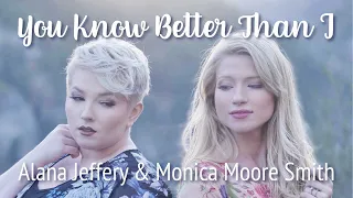 You Know Better Than I 💟 Alana Jeffery & Monica Moore Smith (cover)