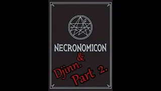 The  Necronomicon & Djinn: Part 2