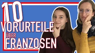 🇩🇪🤓🇨🇵  10 VORURTEILE ÜBER FRANZOSEN: aus der Sicht einer Französin und einer Deutschen!