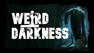 “WHEN ALBERT OSTMAN WAS KIDNAPPED BY BIGFOOT” and More True Freaky Stories! #WeirdDarkness