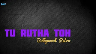 Tu Rutha Toh | Bollywood Retro