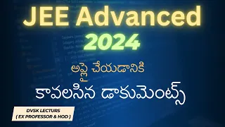 Documents Required to apply for JEE Advanced 2024 || #jeemains2024 #jeeadvanced #eapcet2024 #eamcet