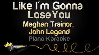 Meghan Trainor, John Legend - Like I'm Gonna Lose You (Piano Karaoke)
