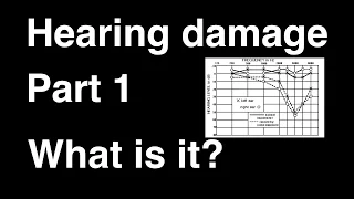 Hearing Damage, part 1: how come?