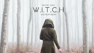 Devon Cole W.I.T.C.H Remix by Saetrum