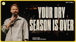 Your dry season is over |  Paul Botsyan | CityHill Church