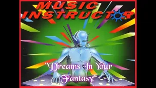 MUSIC INSTRUCTOR - Dreams In My Fantasy