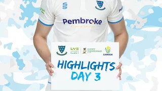 Day three highlights vs Glamorgan