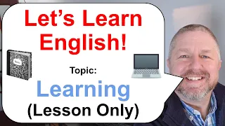 Let's Learn English! Topic: Learning 💻 📓 (Lesson Only)