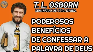 T. L. Osborn - PODEROSOS BENFÍCIOS DE CONFESSAR A PALAVRA DE DEUS. Em Português.