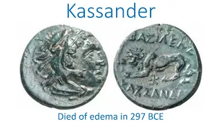 Kassander, died of edema in 297 BCE