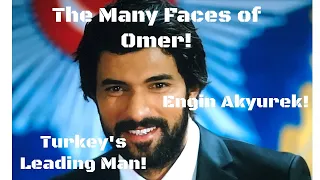 The many faces of Omer! Engin Akyurek! Turkey's Leading Man!