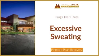 What Drug Causes Excessive Sweating | Pinnacle Peak Recovery | 480-750-1200