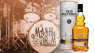 MASH & DRUM EP19: Old Pulteney 12 Whiskey Review