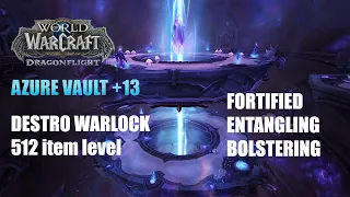 +13 Azure Vault | Destro Warlock POV  M+ Dragonflight Season 4 Mythic Plus 10.2.6 4K
