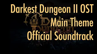 Darkest Dungeon II OST - "Main Theme" (2021) HQ Official