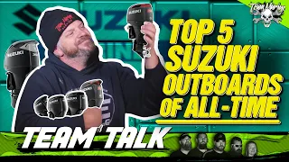 TEAM TALK: TOP 5 SUZUKI OUTBOARDS OF ALL TIME! (WHO WINS?)