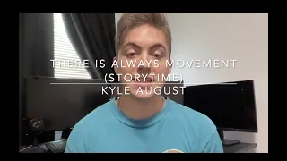 There Is Always Movement (StoryTime)