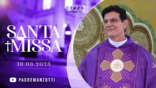 SANTA MISSA AO VIVO | PADRE REGINALDO MANZOTTI | 10/03/2023